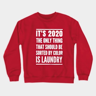 It's 2020 The Only Thing That Should Crewneck Sweatshirt